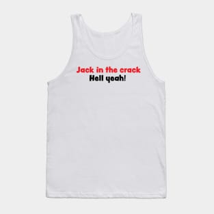 Jack in the crack, Hell yeah! Tank Top